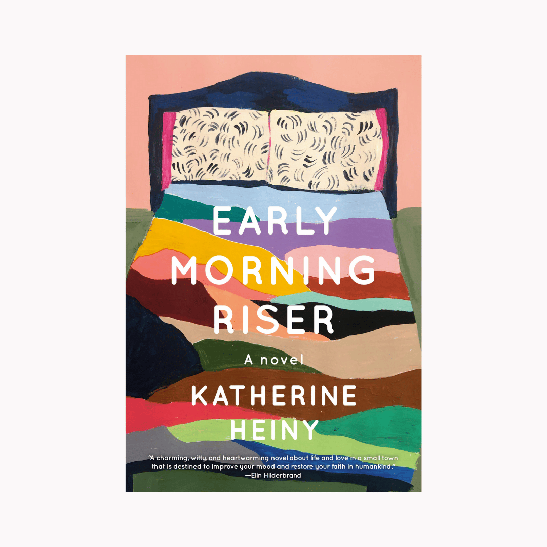 Early Morning Riser – Katherine Heiny