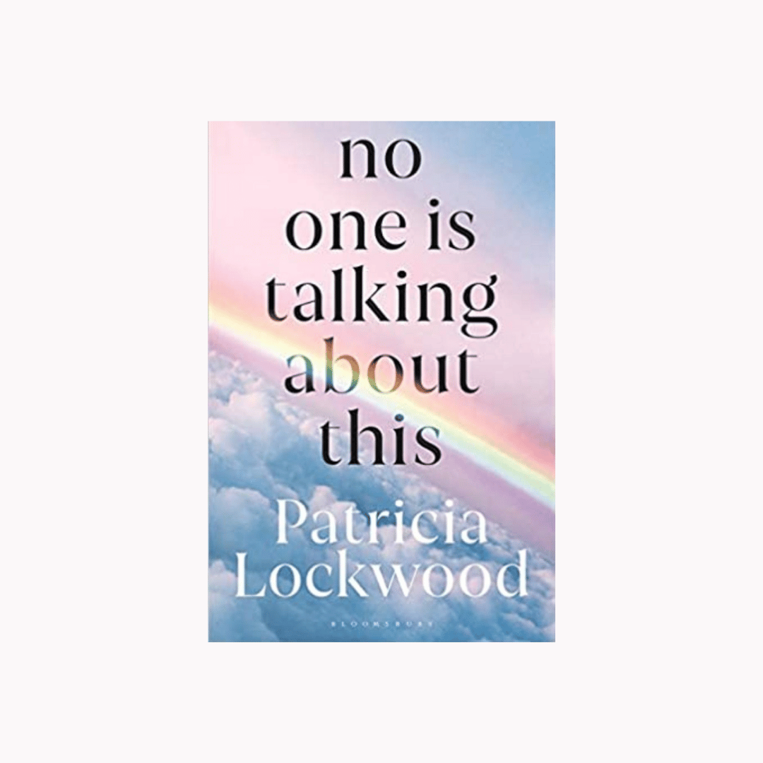  No One Is Talking About This - Patricia Lockwood