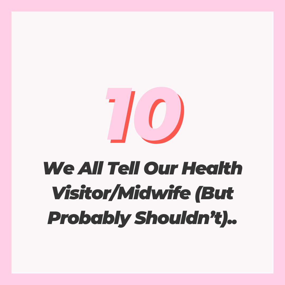 10 Lies We All Tell Our Health Visitor/Midwife (But Probably Shouldn’t)..